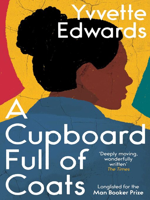 Title details for A Cupboard Full of Coats: Longlisted for the Man Booker Prize by Yvvette Edwards - Wait list